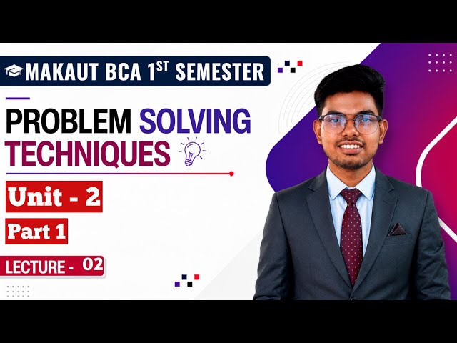 Problem Solving Techniques - Unit 2 Part 1 | Makaut BCA 1st Sem #makaut 