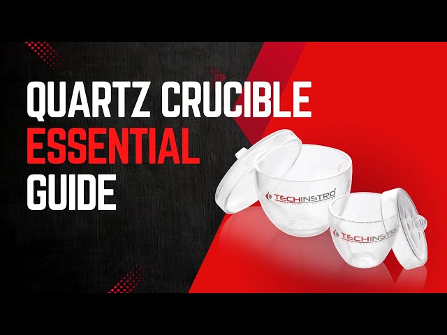 Quartz Crucibles Essential Guide for Lab and Industrial Applications