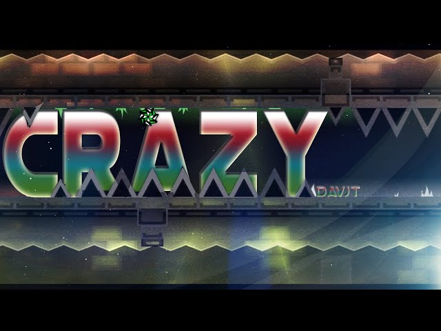CraZy by DavJT [all coins] 100% | Hard Demon | Geometry Dash