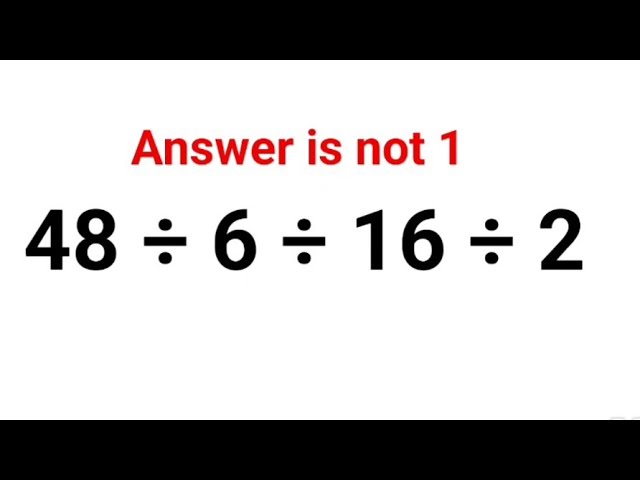 48 ÷ 6 ÷ 16 ÷ 2 The answer is not 1. Many got it wrong! A Ukraine Math Test #math #ukraine