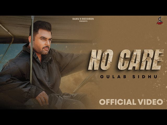 No Care (Full Video) Gulab Sidhu | Kulshan Sandhu| Sandhu Kuldeep| Hitesh Arora| Punjabi song 2026