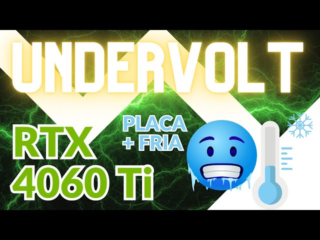 Sua placa de vídeo mais fria com UNDERVOLT  - Ganhe mais desempenho em jogos! - RTX 4060 Ti