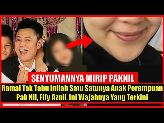 Ramai Tak Tahu Inilah Satu Satunya Anak Perempuan Pak Nil, Fify Aznil, Ini Wajahnya Yang Terkini