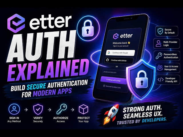 etter Auth Explained 🔐 | Build Secure Authentication for Modern Apps