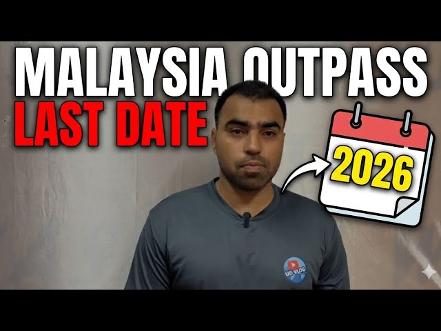 Malaysia outpass/ Outpass Malaysia/ Outpass/ Outpass last date/ Outpass end date