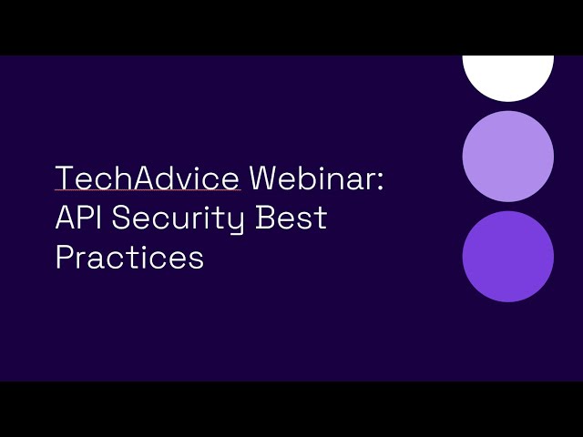 TechAdvice Webinar: API Security Best Practices