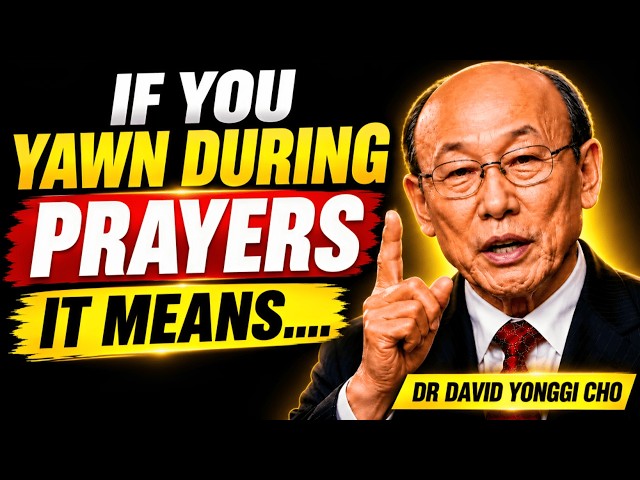 Yawning While Praying? Jesus May Be Showing You Something | Dr. David Yonggi Cho