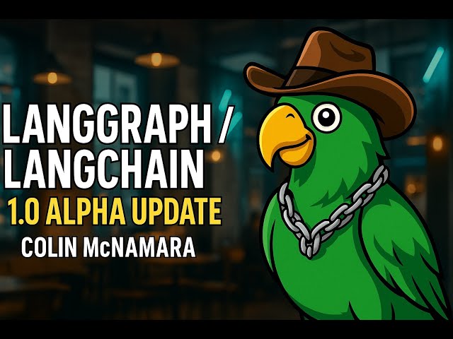 LangChain & LangGraph 1.0 Alpha Update | Colin McNamara | AIMUG September Showcase