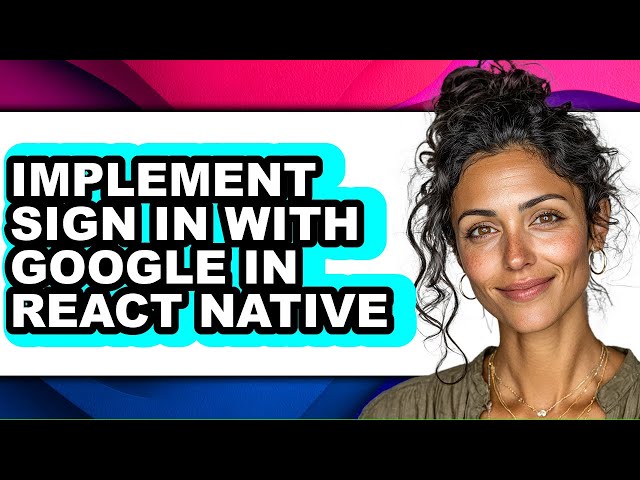 How to Implement Sign in with Google in React Native (only Way)