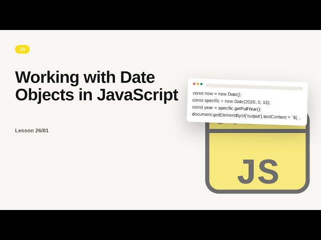 JavaScript - Web development basic Series: Working with Date Objects in JavaScript