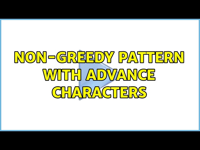 Non-greedy pattern with advance characters