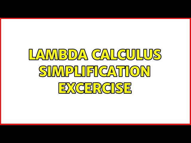 Lambda calculus simplification excercise