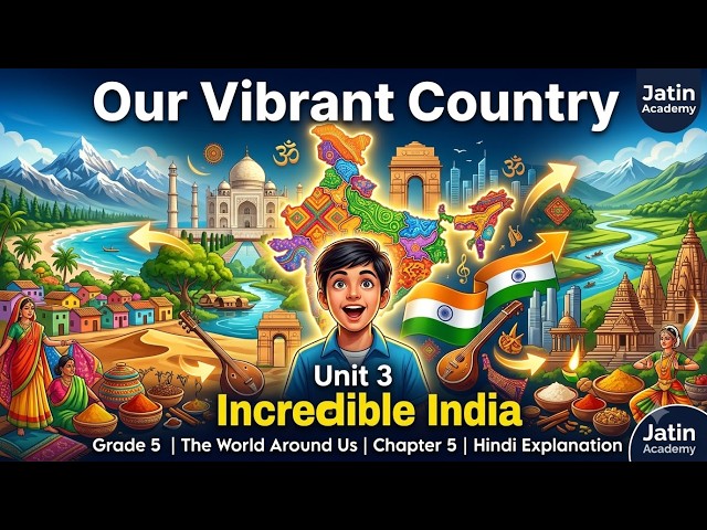 Our Vibrant Country | Grade 5 The World Around Us Chapter 5 | Unit 3 Incredible India | Hindi