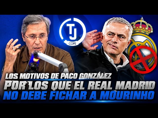 PACO GONZÁLEZ's REASONS why REAL MADRID SHOULD NOT SIGN MOURINHO