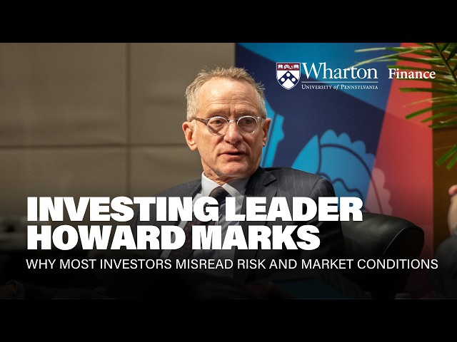 Howard Marks on Value Investing, AI in Finance & More – Wharton School Investor Series