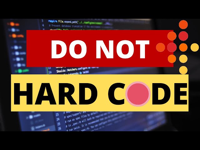 DO NOT HARD CODE: Learn BEST PRACTICE CODING