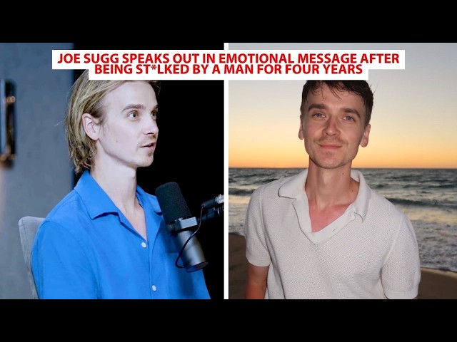 Joe Sugg Speaks Out In Emotional Message After Being St*lked By A Man For Four Years