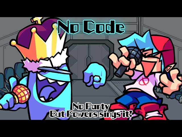 No Code / No Party but Powers sings it! (FNF Cover)