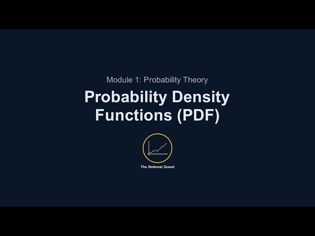 Quantitative Foundations for Finance - 1.6 - Probability Density Functions (PDF)