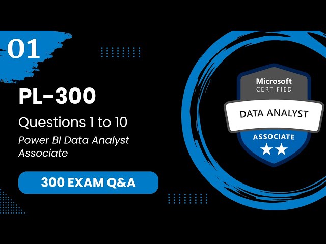 PL 300 Exam Q&A #1 - Power BI Data Analyst Associate