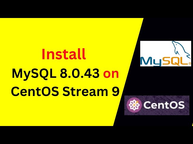 How to Install & configure MySQL 8.0.43 on CentOS Stream 9