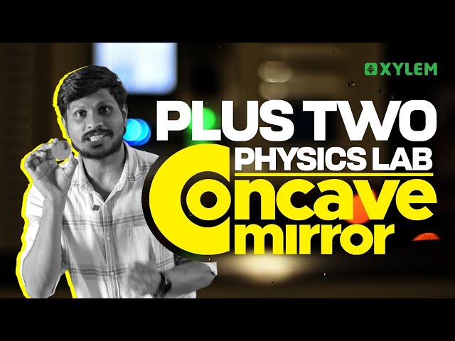 Plus Two Physics Lab - Concave Mirror | Xylem Plus Two