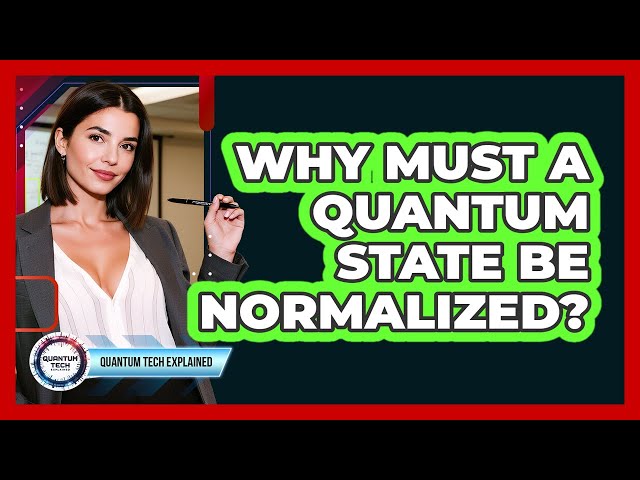 Why Must a Quantum State Be Normalized?