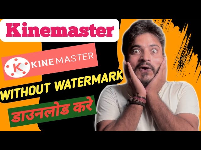 How To Download Kinemaster Without Watermark