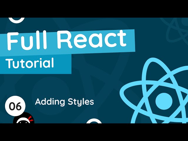 Full React Tutorial #6 - Adding Styles