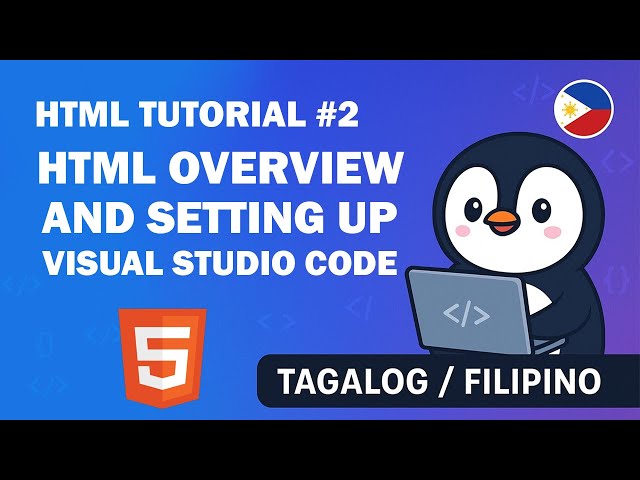 HTML Tutorial #2: HTML Overview and Setting up Visual Studio Code | Pinoy Coding Penguin (Tagalog)