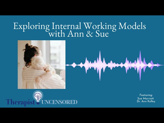 Exploring Internal Working Models with Ann & Sue (199)