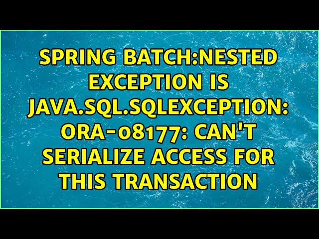 SPRING BATCH:nested exception is java.sql.SQLException: ORA-08177: can't serialize access for...