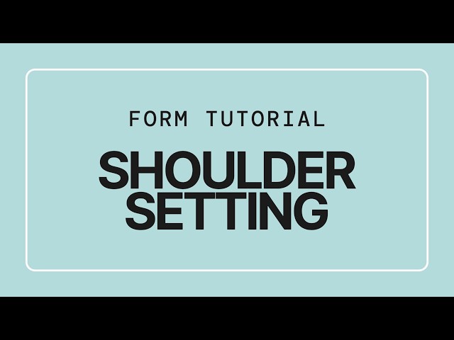 Form Tutorial Shoulder Setting