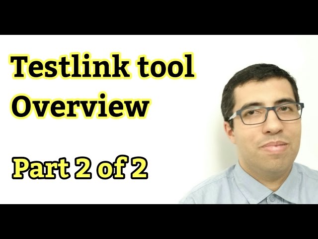 #002 Testlink Tool - Overview: Part 2 of 2