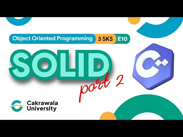 [OOP7] SOLID Principles: LSP, ISP & DIP | Cakrawala University | E10