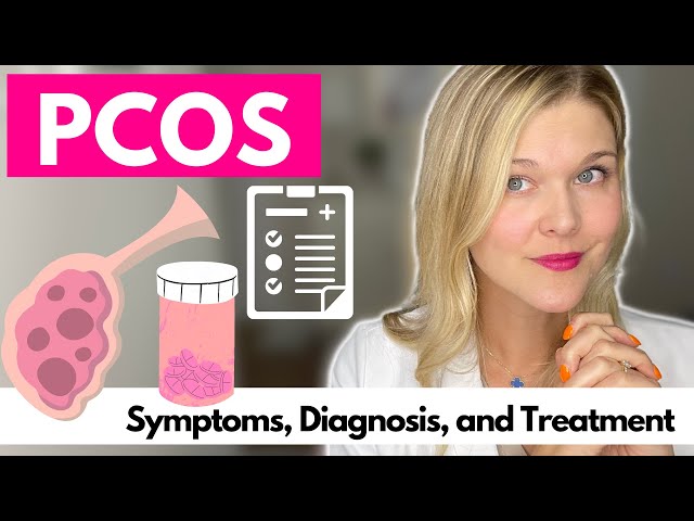 Understanding PCOS Symptoms and Treatment: How To Manage Your PCOS