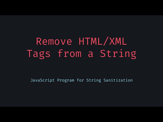 Remove HTML and XML Tags from a String in JavaScript