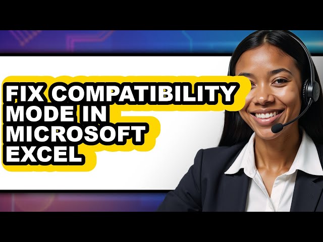 How to Fix Compatibility Mode in Microsoft Excel (easy Method)