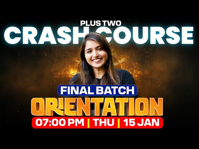 PLUS TWO UJJWAL CRASH COURSE FINAL BATCH ORIENTATION ! JAN 15 THURSDAY 7 PM