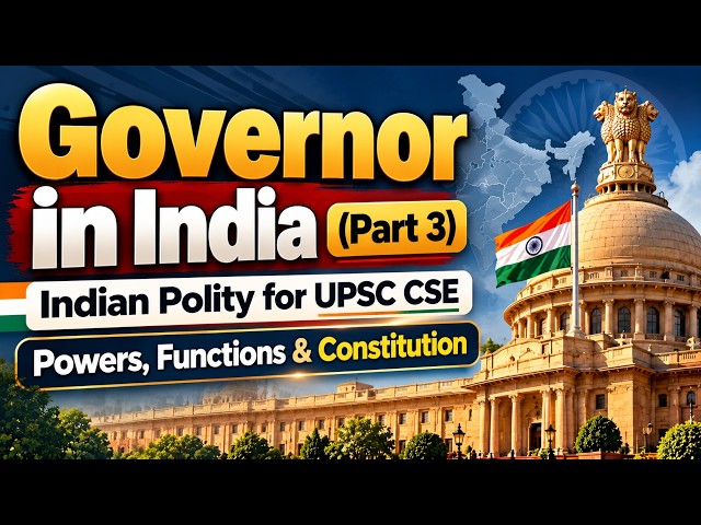 Governor in India (Part 3) || Indian Polity for UPSC CSE | Powers, Functions & Constitution