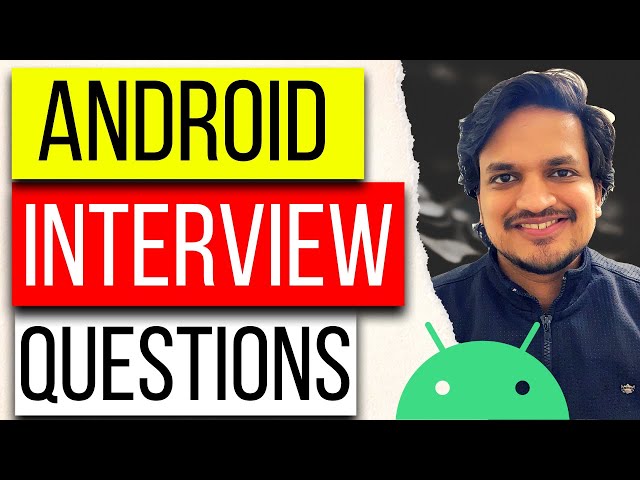 17 ANDROID INTERVIEW Questions And Answers For Experienced & Beginner Candidates | Android Interview