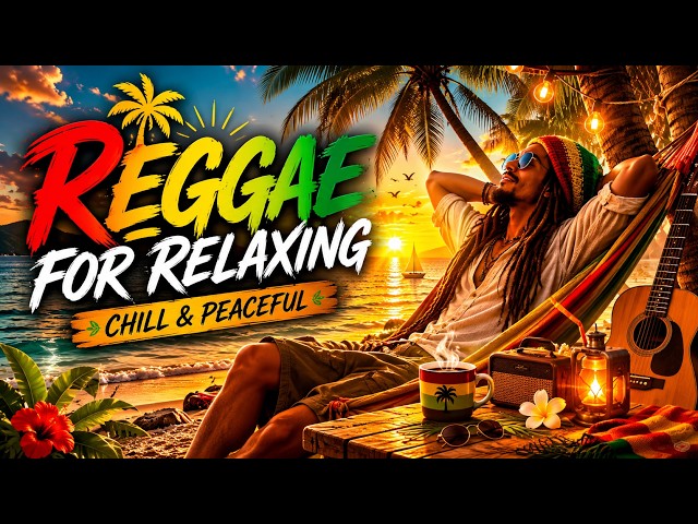 Reggae Songs for Relaxing 🌴 Chill Reggae Playlist for Peaceful Days
