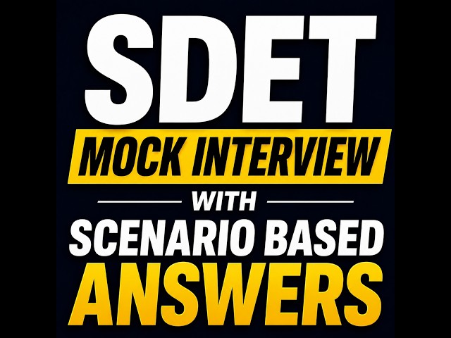 SDET Mock Interview with Scenario Based Answers