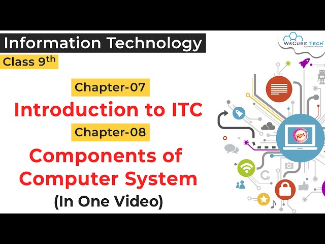 Introduction to ICT & Components of Computer System Class 9 IT NCERT | Chapter 7 & 8 Class 9 IT 402
