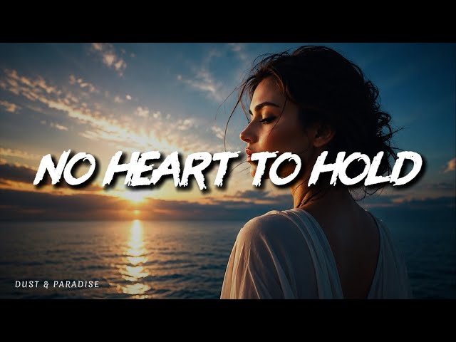Dust & Paradise • No Heart to Hold (Lyrics)