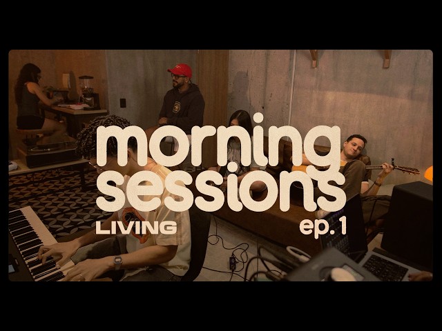morning sessions Ep.1 - Living I Videoclip Oficial