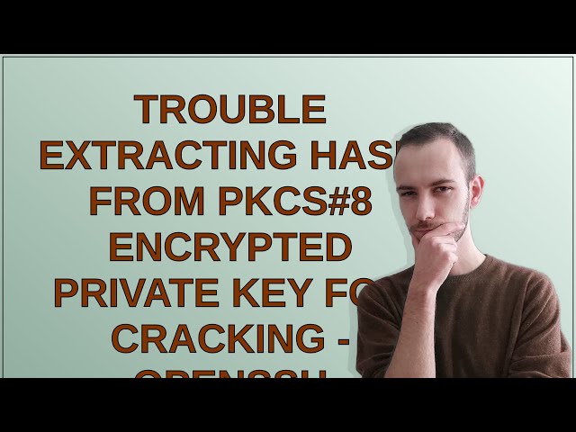 Security: Trouble Extracting Hash from PKCS#8 Encrypted Private Key for Cracking - OpenSSH