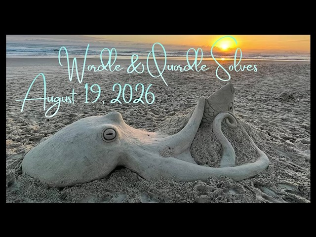 Wordle & Quordle of the Day for August 19, 2026: Happy Sand Castle and Sand Art Day!