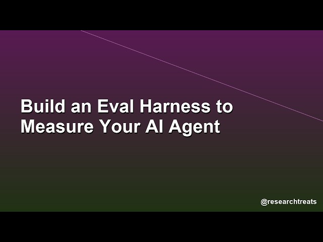 Build an Eval Harness to Measure Your AI Agent