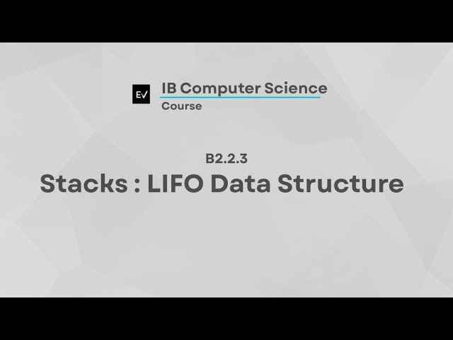 IB Computer Science B2.2.3 | Stacks - LIFO Data Structures